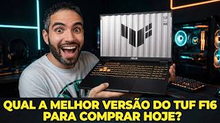 QUAL A MELHOR VERS?O DO ASUS TUF F16 PRA COMPRAR HOJE? (2026)
