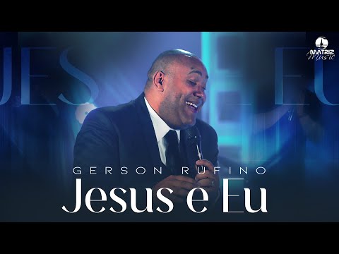 @GersonRufinoOficial - Jesus e eu [Clipe Oficial]