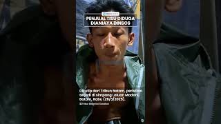 Viral Penjual Tisu Kungfu di Batam Diduga Dianiaya Oknum Dinsos & Satpol PP, Alami Luka Serius