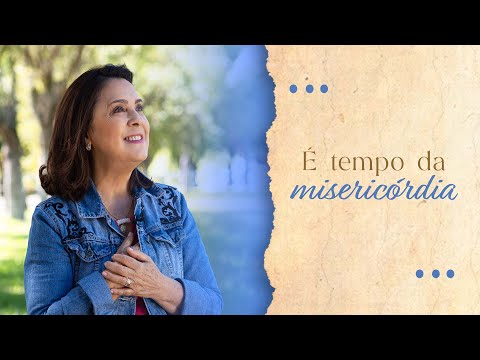 Luzia Santiago  - É tempo da misericórdia