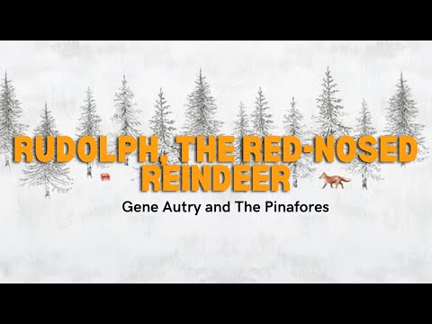 Gene Autry and the Pinafores -Rudolph the red-nosed Reindeer(Lyrics)