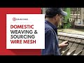 Domestically Weaving and Sourcing Wire Mesh  | Gerard Daniel