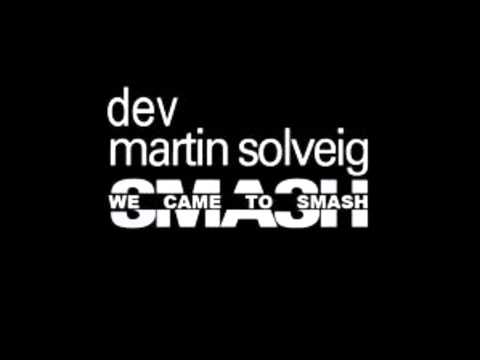 We Came to Smash (feat Dev) - Martin Solveig