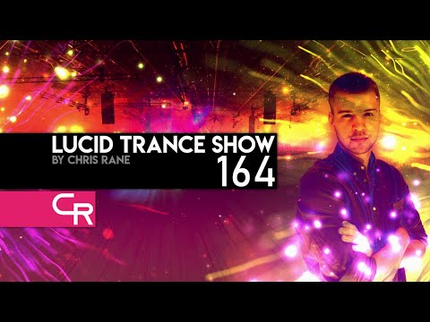 Chris Rane's Lucid Trance Show 164