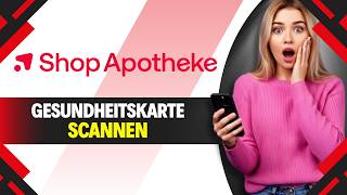 SHOP APOTHEKE GESUNDHEITSKARTE SCANNEN (Schnelle Anleitung)