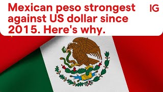 Mexican peso strongest against US dollar since 2015. Here