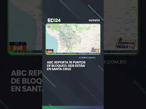 ABC reporta 16 puntos de bloqueo; seis están en Santa Cruz