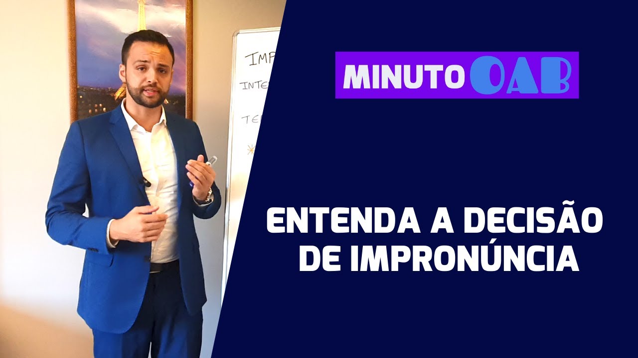 ENTENDA A DECISÃO DE IMPRONÚNCIA