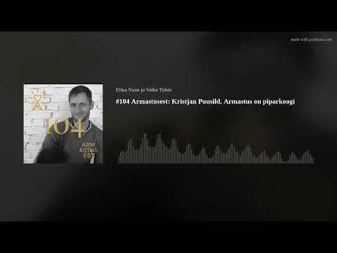 #104 Armastusest: Kristjan Puusild. Armastus on piparkoogitainas