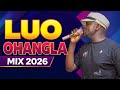 BEST OF OHANGLA MIX 2026 NONSTOP Latest Luo Hits 2026