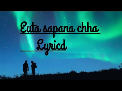 Euta Sapana Chha Legendary Version feat Madan Krishna Shrestha Aanchal Sharma Pushpan Pradhan lyrics