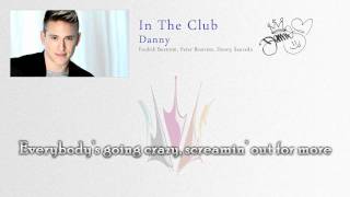 Danny &quot;In The Club&quot; (Lyrics) - Melodifestivalen 2011