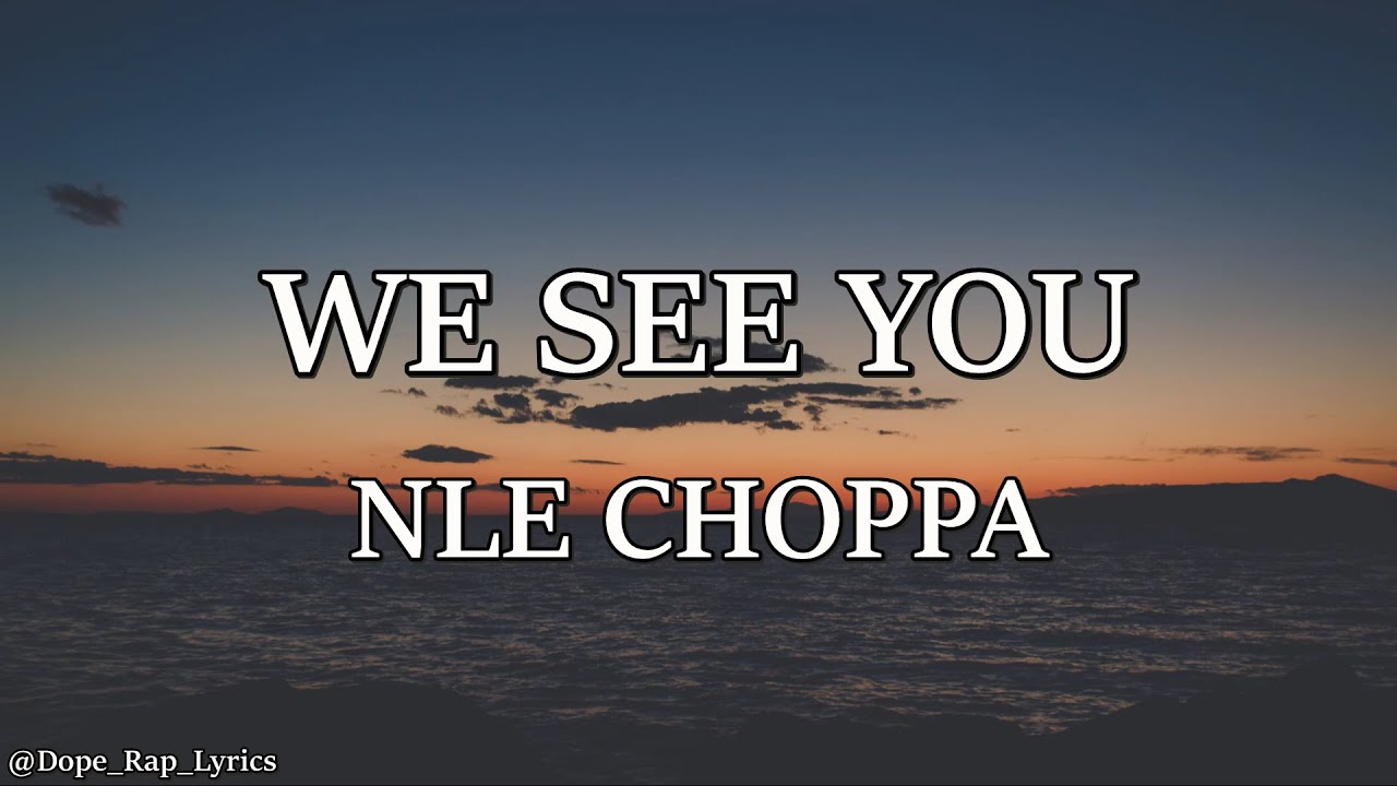 NLE Choppa - We See You (Lyrics)