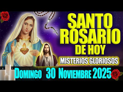 El Santo Rosario de Hoy Domingo 30 de Noviembre 2025 🌹 Misterios Gloriosos 🌹 Oración de Hoy
