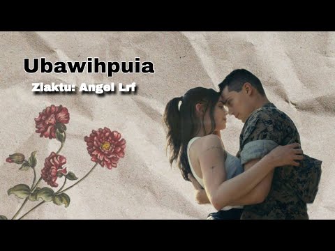 Ubawihpuia | Ziaktu~Angel Lrf | Short Story