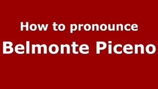 How to pronounce Belmonte Piceno