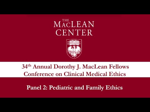 Panel 2 - MacLean Center 34th Annual Conference on Clinical Medical Ethics