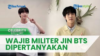 Rencana Wajib Militer Jin BTS Lagi-lagi Dipertanyakan, Penggemar Sebut Usia Sang Idola Sudah Layak