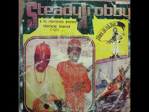 Sir Steady Arobby & His International Brothers Dance Band Of Nigeria - Onye Be Nepe Mmalu Ibe