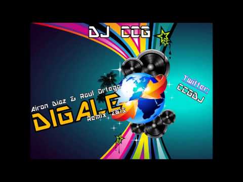 Airón Díaz & Raúl Ortega   Dígale DJ CCG Remix 2013