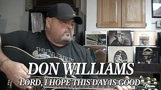 Don Williams &quot;Lord, I Hope This Day Is Good&quot; by Billy Hurst