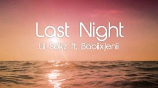 Lil Sokz Ft. Babiixjenii - Last Night ♥ (New Song 2013)