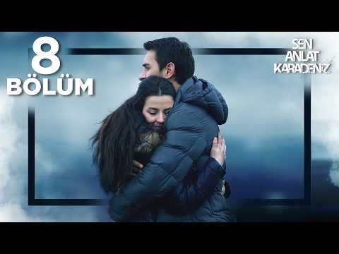 Sen Anlat Karadeniz 8. Bölüm