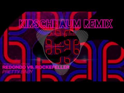Redondo vs. Rockefeller - Pretty Baby (KIRSCHBAUM Remix)