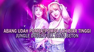 Download lagu ABANG UDAH POMPA‼️POMPA LAH BIAR TINGGI⁉️JUNGLE DUTCH FULL BASS DJ TIKTOK 2025 mp3