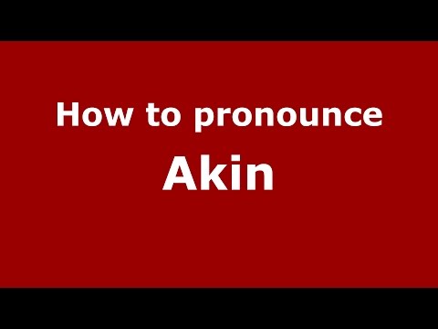 How to pronounce Akin