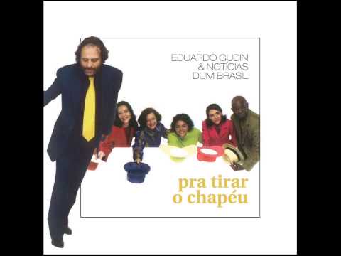 Eduardo Gudin & Notícias dum Brasil - 08 Ainda mais (Eduardo Gudin / Paulinho da Viola)