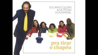 Eduardo Gudin & Notícias dum Brasil - 08 Ainda mais (Eduardo Gudin / Paulinho da Viola)