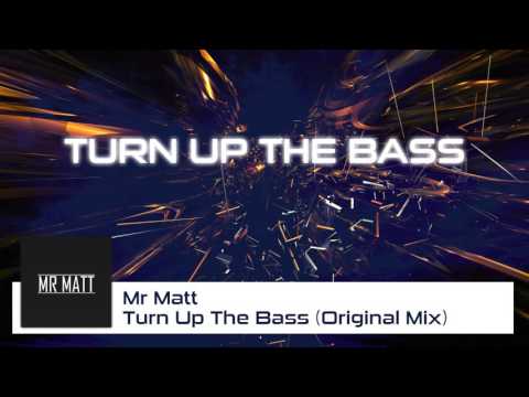 Mr Matt - Turn Up The Bass (Original Mix)