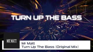 Mr Matt - Turn Up The Bass (Original Mix)