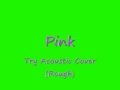 Pink - Try acoustic instrumental cover (rough ...