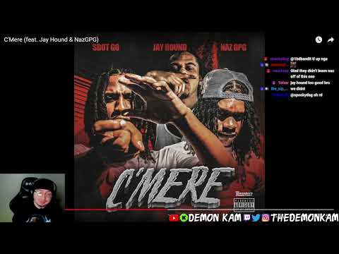 Demon Kam Reacts to Sdot Go - C'Mere (feat. Jay Hound & NazGPG) (Official Audio)