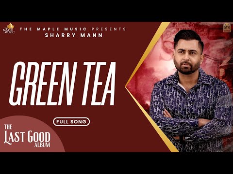 Green Tea -  (Official Audio) - Sharry Maan | Raj Ranjodh | Nick Dhammu | The Last Good Album