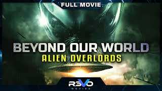 BEYOND OUR WORLD:ALIEN OVERLORDS | HD UFO DOCUMENTARY MOVIE | FULL FREE ALIEN FILM | REVO MOVIES