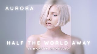 AURORA - Half The World Away (Acapella)