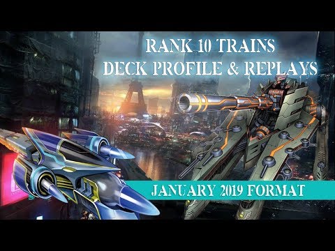 Rank 10 Trains- Deck Profile & Duels- January 2019