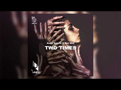Andor Gabriel & Max Well - Two Times (Original Mix)