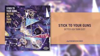 Stick To Your Guns &quot;Better Ash Than Dust&quot;