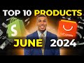 ⭐️ TOP 10 PRODUCTS TO SELL IN JUNE 2024 | DROPSHIPPING SHOPIFY