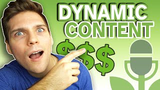 How To Make More Money Podcasting (With Dynamic Content) 2021