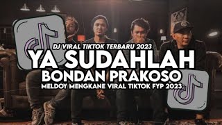 Download lagu DJ YA SUDAHLAH BONDAN PRAKOSO SOUND KANE VIRAL 2023 mp3