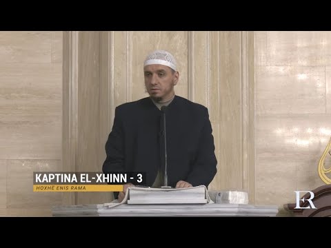 Komentimi i Xhuzit 29 | 23. Kaptina El-Xhinn (III) - Enis Rama