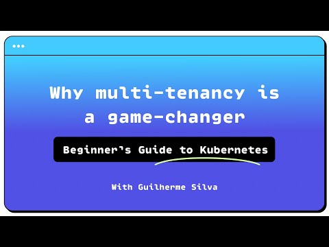 Beginner’s Guide to Kubernetes Simplifying Multi-Tenancy: Introducing the game-changer.