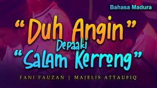 Download lagu 'NEW' DUH ANGIN DEPA'AKI SALAM KERONG' (Bahasa Madura)Fany Fauzan - Majelis Attaufiq | Terbaru 2020 mp3 Download lagu 'NEW' DUH ANGIN DEPA'AKI SALAM KERONG' (Bahasa Madura)Fany Fauzan - Majelis Attaufiq | Terbaru 2020 mp3