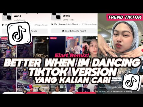DJ BETTER WHEN IM DANCING ELART REMIX TIKTOK VERSION SLOW FULL SONG VIRAL 2025