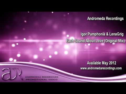 Igor Pumphonia & LenaGrig - Each Sound About Love (Original Mix)